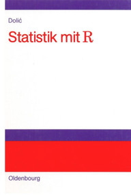 Statistik mit R (Einführung für Wirtschafts- und Sozialwissenschaftler) (German Edition) by Dubravko Dolic, 9783486275377