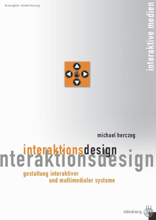 Interaktionsdesign (Gestaltung interaktiver und multimedialer Systeme) (German Edition) by Michael Herczeg, 9783486275650