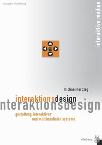 Interaktionsdesign (Gestaltung interaktiver und multimedialer Systeme) (German Edition) by Michael Herczeg, 9783486275650
