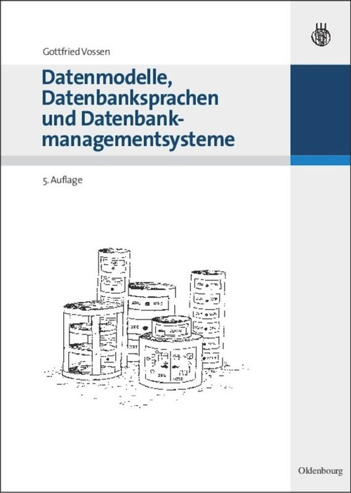 Datenmodelle, Datenbanksprachen und Datenbankmanagementsysteme (German Edition) by Gottfried Vossen, 9783486275742