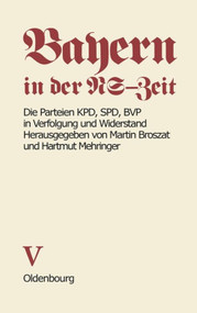 Die Parteien KPD, SPD, BVP in Verfolgung und Widerstand (German Edition) by Hartmut Mehringer, Klaus Schönhoven, Anton Grossmann, Martin Broszat, Hartmut Mehringer, 9783486424010