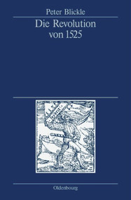 Die Revolution von 1525 (German Edition) by Peter Blickle, 9783486442649