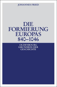 Die Formierung Europas 840-1046 (German Edition) by Johannes Fried, 9783486497038