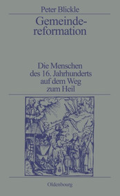 Gemeindereformation (Die Menschen des 16. Jahrhunderts auf dem Weg zum Heil) (German Edition) by Peter Blickle, 9783486528152