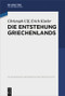 Die Entstehung Griechenlands (German Edition) by Christoph Ulf, Erich Kistler, 9783486529913