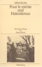 Pour le mérite und Hakenkreuz (Hermann Göring im Dritten Reich) (German Edition) by Alfred Kube, 9783486531220