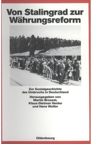 Von Stalingrad zur Währungsreform (Zur Sozialgeschichte des Umbruchs in Deutschland) (German Edition) by Martin Broszat, Klaus-Dietmar Henke, Hans Woller, 9783486541335