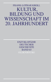 Kultur, Bildung und Wissenschaft im 20. Jahrhundert (German Edition) by Frank-Lothar Kroll, 9783486550023