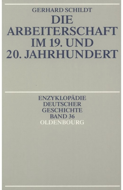 Die Arbeiterschaft im 19. und 20. Jahrhundert (German Edition) by Gerhard Schildt, 9783486550108