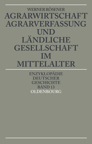 Agrarwirtschaft, Agrarverfassung und ländliche Gesellschaft im Mittelalter (German Edition) by Werner Rösener, 9783486550245
