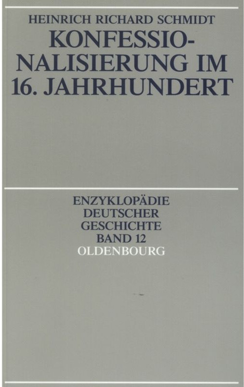 Konfessionalisierung im 16. Jahrhundert (German Edition) by Heinrich R. Schmidt, 9783486550375