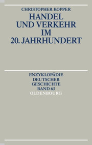 Handel und Verkehr im 20. Jahrhundert (German Edition) by Christopher Kopper, 9783486550764