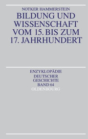 Bildung und Wissenschaft vom 15. bis zum 17. Jahrhundert (German Edition) by Notker Hammerstein, 9783486555929