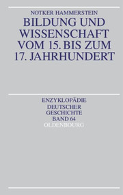 Bildung und Wissenschaft vom 15. bis zum 17. Jahrhundert (German Edition) by Notker Hammerstein, 9783486555929
