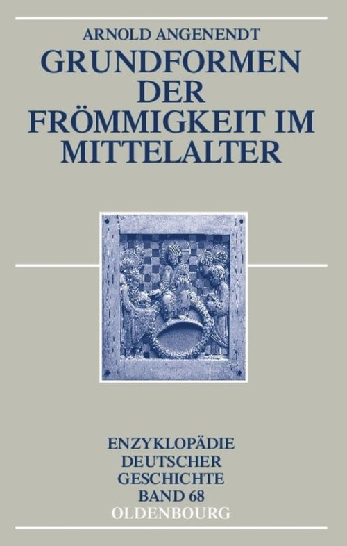Grundformen der Frömmigkeit im Mittelalter (German Edition) by Arnold Angenendt, 9783486557008