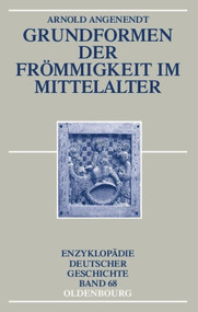 Grundformen der Frömmigkeit im Mittelalter (German Edition) by Arnold Angenendt, 9783486557008