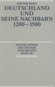 Deutschland und seine Nachbarn 1200-1500 (German Edition) by Dieter Berg, 9783486557077