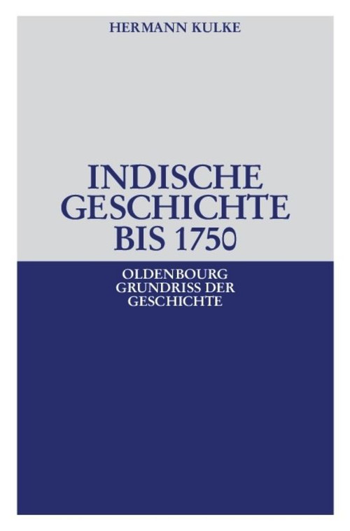 Indische Geschichte bis 1750 (German Edition) by Hermann Kulke, 9783486557411
