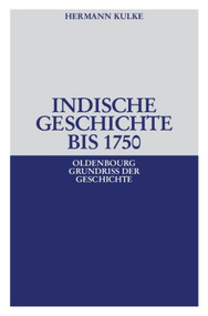 Indische Geschichte bis 1750 (German Edition) by Hermann Kulke, 9783486557411