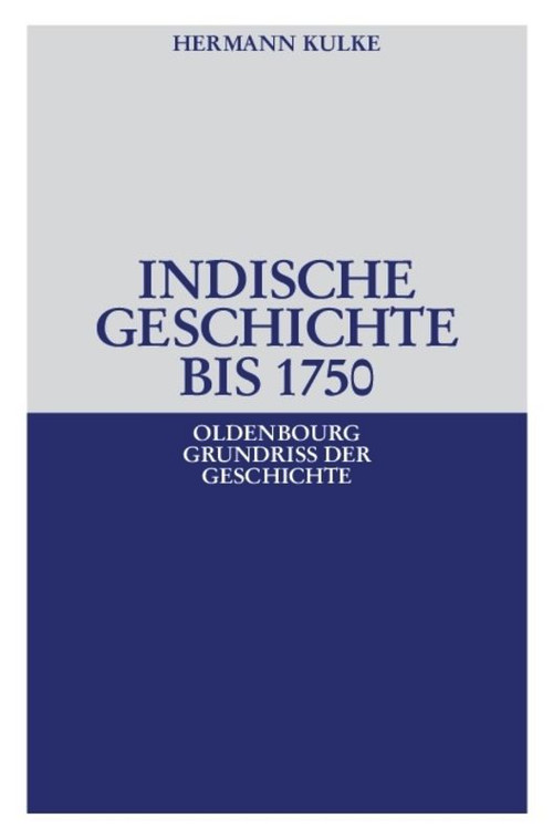 Indische Geschichte bis 1750 (German Edition) by Hermann Kulke, 9783486557411