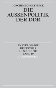 Die Außenpolitik der DDR (German Edition) by Joachim Scholtyseck, 9783486557480