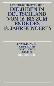 Die Juden in Deutschland vom 16. bis zum Ende des 18. Jahrhunderts (German Edition) by Friedrich Battenberg, 9783486557770