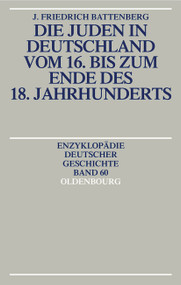 Die Juden in Deutschland vom 16. bis zum Ende des 18. Jahrhunderts (German Edition) by Friedrich Battenberg, 9783486557770