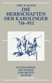 Die Herrschaften der Karolinger 714-911 (German Edition) by Jörg W. Busch, 9783486557794