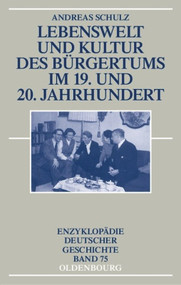 Lebenswelt und Kultur des Bürgertums im 19. und 20. Jahrhundert (German Edition) - 9783486557923 by Andreas Schulz, 9783486557923