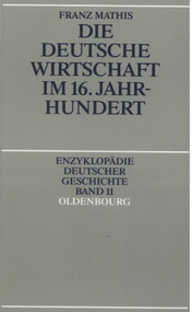 Die deutsche Wirtschaft im 16. Jahrhundert (German Edition) by Franz Mathis, 9783486557985