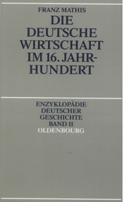 Die deutsche Wirtschaft im 16. Jahrhundert (German Edition) by Franz Mathis, 9783486557985