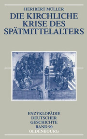 Die kirchliche Krise des Spätmittelalters (Schisma, Konziliarismus und Konzilien) (German Edition) by Heribert Müller, 9783486558647