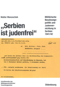 "Serbien ist judenfrei" (Militärische Besatzungspolitik und Judenvernichtung in Serbien 1941/42) (German Edition) by Walter Manoschek, 9783486561371