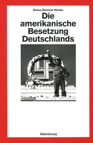 Die amerikanische Besetzung Deutschlands (German Edition) by Klaus-Dietmar Henke, 9783486561753