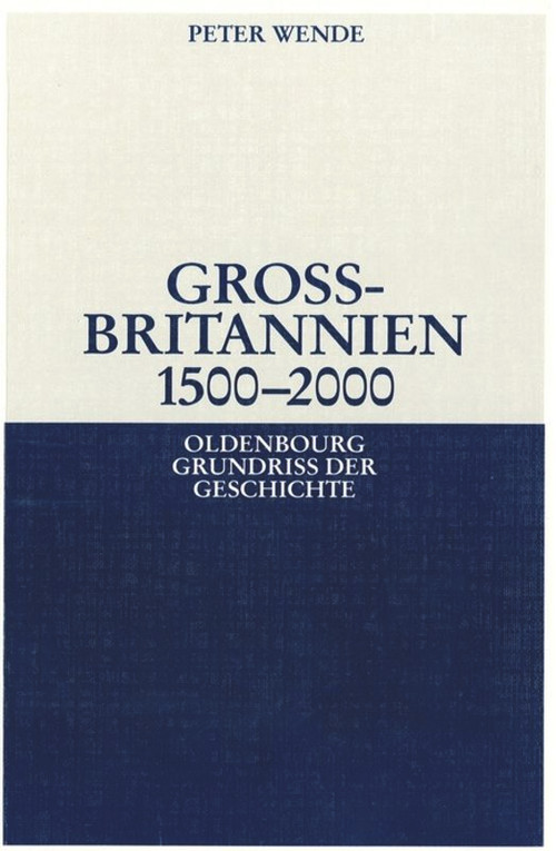 Großbritannien 1500-2000 (German Edition) by Peter Wende, 9783486561807