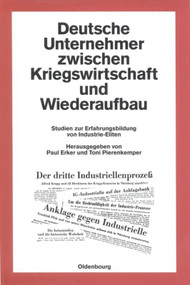 Deutsche Unternehmer zwischen Kriegswirtschaft und Wiederaufbau (Studien zur Erfahrungsbildung von Industrie-Eliten) (German Edition) by Paul Erker, Toni Pierenkemper, 9783486563634