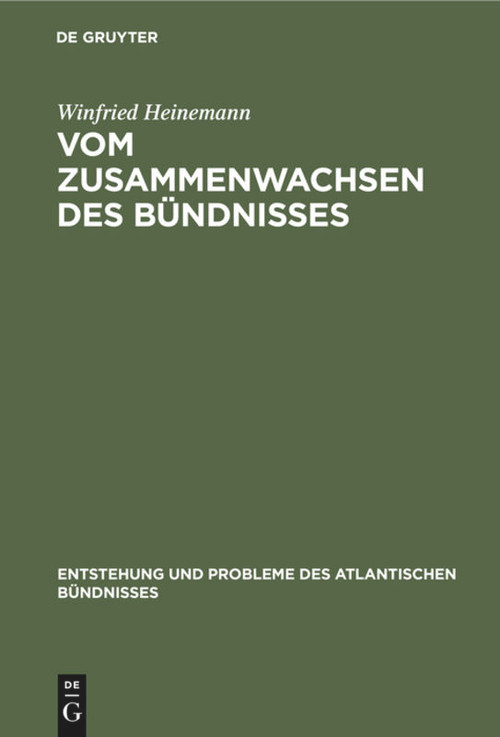 Vom Zusammenwachsen des Bündnisses (Die Funktionsweise der NATO in ausgewählten Krisenfällen 1951-1956) (German Edition) by Winfried Heinemann, 9783486563689