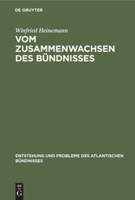 Vom Zusammenwachsen des Bündnisses (Die Funktionsweise der NATO in ausgewählten Krisenfällen 1951-1956) (German Edition) by Winfried Heinemann, 9783486563689