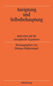 Aneignung und Selbstbehauptung (Antworten auf die europäische Expansion) (German Edition) by Dietmar Rothermund, 9783486564327