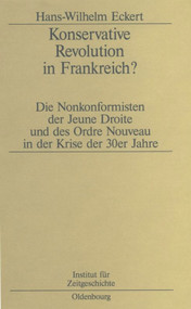 Konservative Revolution in Frankreich? (Die Nonkonformisten der Jeune Droite und des Ordre Nouveau in der Krise der 30er Jahre) (German Edition) by Hans-W. Eckert, 9783486564419