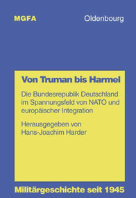 Von Truman bis Harmel (Die Bundesrepublik Deutschland im Spannungsfeld von NATO und europäischer Integration) (German Edition) by Hans-Joachim Harder, 9783486564907