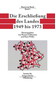 Die Erschließung des Landes 1949 bis 1973 (German Edition) by Thomas Schlemmer, Hans Woller, 9783486565768