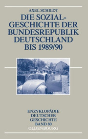 Die Sozialgeschichte der Bundesrepublik Deutschland bis 1989/90 (German Edition) by Axel Schildt, 9783486566031