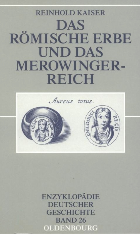 Das römische Erbe und das Merowingerreich (German Edition) by Reinhold Kaiser, 9783486567229