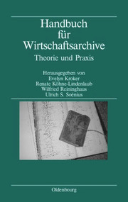 Handbuch für Wirtschaftsarchive (Theorie und Praxis) (German Edition) by Evelyn Kroker, Renate Köhne-Lindenlaub, Wilfried Reininghaus, Ulrich S. Soénius, 9783486567274