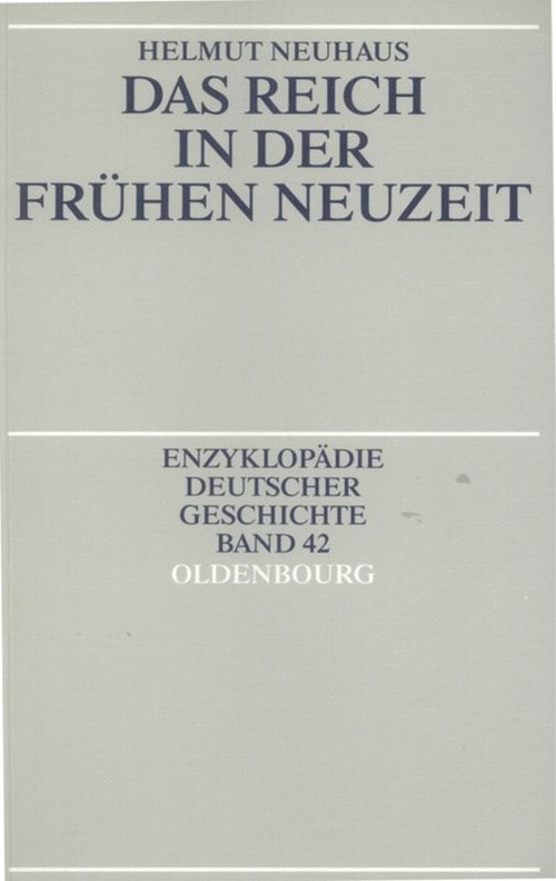 Das Reich in der Frühen Neuzeit (German Edition) by Helmut Neuhaus, 9783486567298