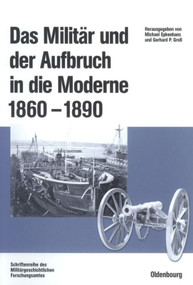 Das Militär und der Aufbruch in die Moderne 1860 bis 1890 (German Edition) by Michael Epkenhans, Gerhard P. Groß, 9783486567601