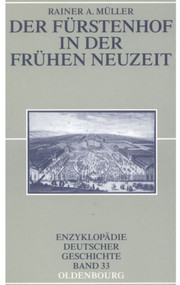 Der Fürstenhof in der Frühen Neuzeit (German Edition) by Rainer A. Müller, 9783486567663