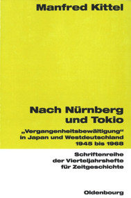 Nach Nürnberg und Tokio ("Vergangenheitsbewältigung" in Japan und Westdeutschland 1945 bis 1968) (German Edition) by Manfred Kittel, 9783486575736