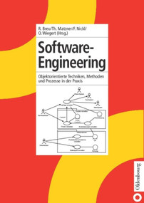 Software-Engineering (Objektorientierte Techniken, Methoden und Prozesse in der Praxis) (German Edition) by Ruth Breu, Thomas Matzner, Friederike Nickl, Oliver Wiegert, 9783486575743